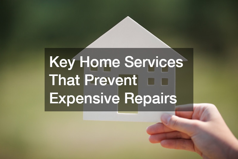 Key Home Services That Prevent Expensive Repairs