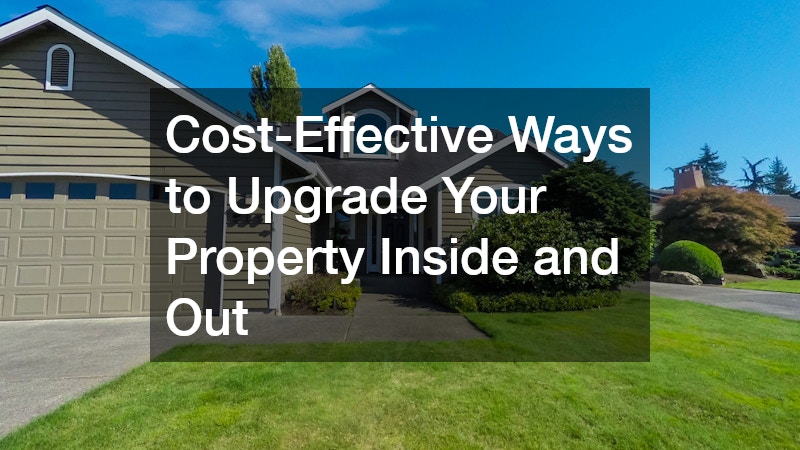 Cost-Effective Ways to Upgrade Your Property Inside and Out